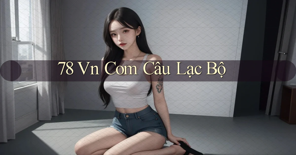 78 vn com câu lạc bộ
