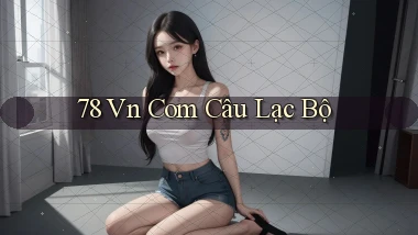 78 vn com câu lạc bộ