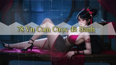 78 vn com cược đá banh