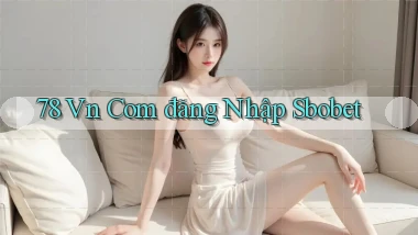 78 vn com đăng nhập sbobet