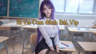 78 vn com đánh bài vip