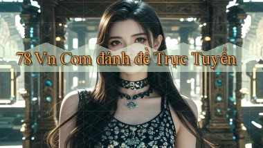 78 vn com đánh đề trực tuyến