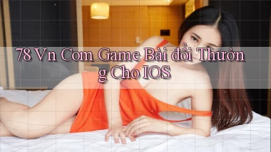 78 vn com game bài đổi thưởng cho iOS