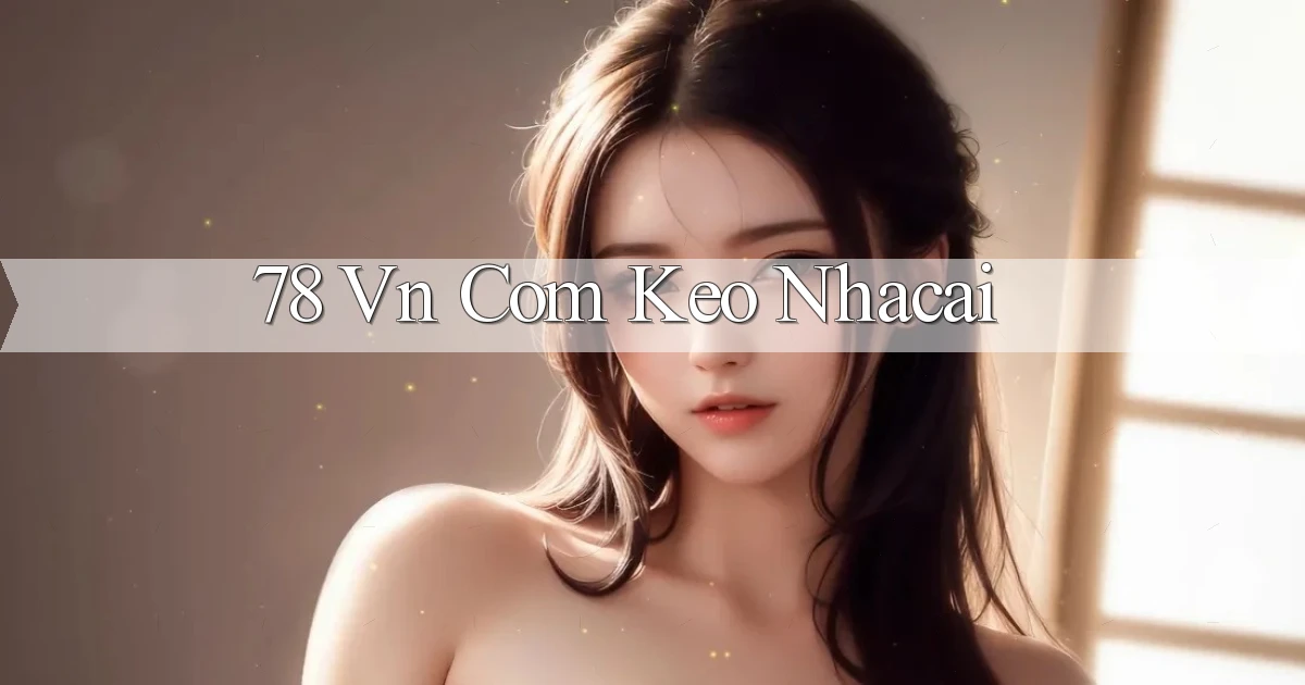 78 vn com keo nhacai