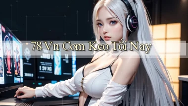 78 vn com keo tối nay