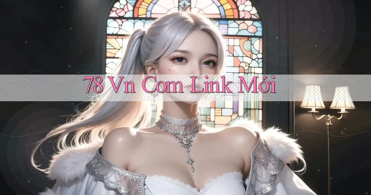 78 vn com link mới