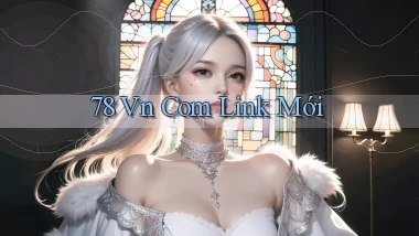 78 vn com link mới