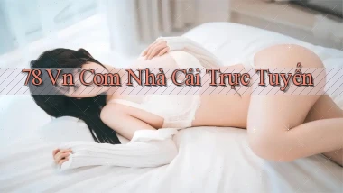 78 vn com nhà cái trực tuyến