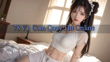 78 vn com quay hu online