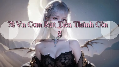 78 vn com Rút tiền thành công