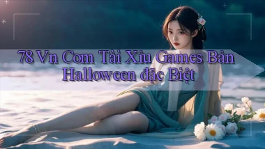 78 vn com tài xỉu games bản Halloween đặc biệt