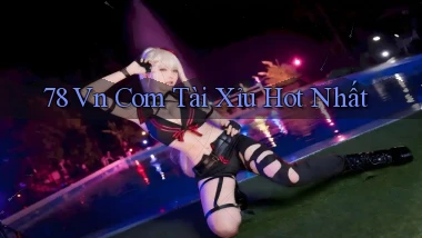 78 vn com tài xỉu hot nhất