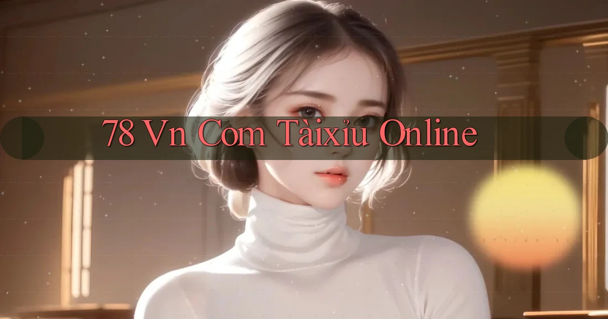 78 vn com tàixỉu online