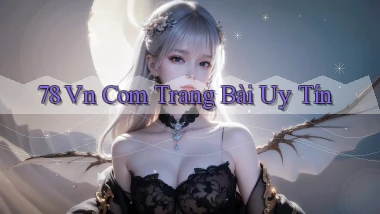 78 vn com trang bài uy tín