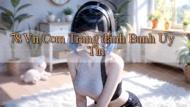 78 vn com trang đánh banh uy tín