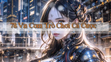 78 vn com trò chơi cá cược