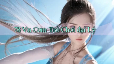 78 vn com trò chơi đại lý