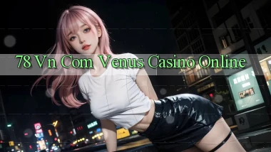 78 vn com venus casino online