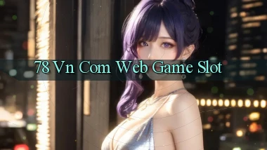 78 vn com web game slot