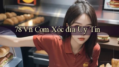 78 vn com xóc đĩa uy tín
