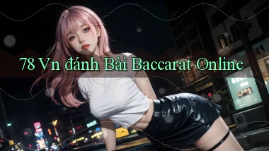 78 vn đánh bài baccarat online