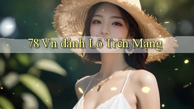 78 vn đánh lô trên mạng
