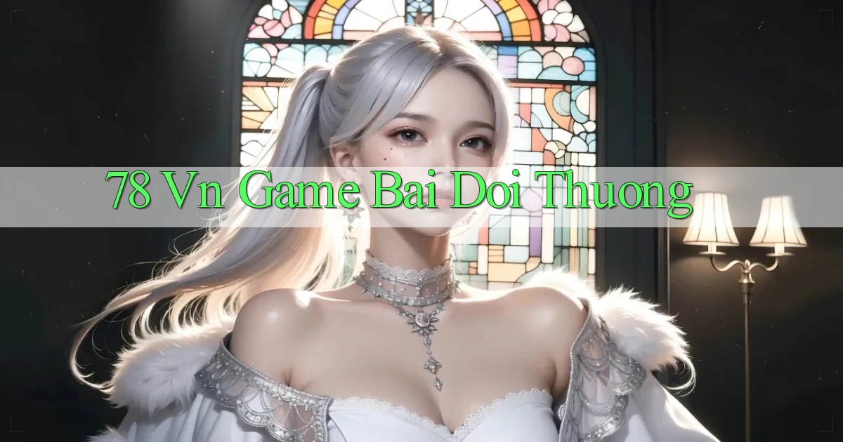78 vn game bài đổi thường