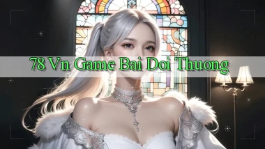 78 vn game bài đổi thường