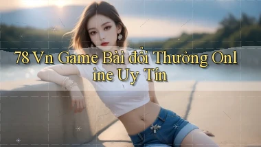 78 vn game bài đổi thưởng online uy tín
