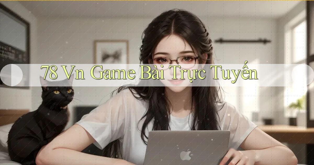 78 vn game bài trực tuyến
