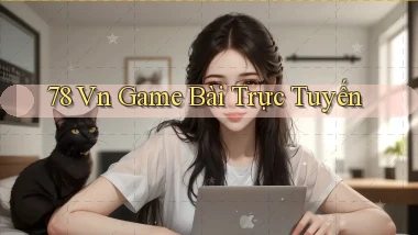 78 vn game bài trực tuyến