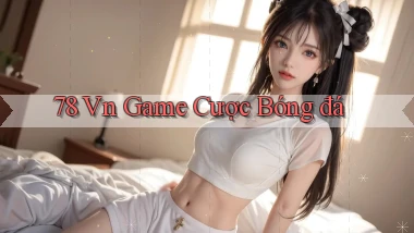 78 vn game cược bóng đá
