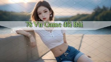 78 vn game đổi bài