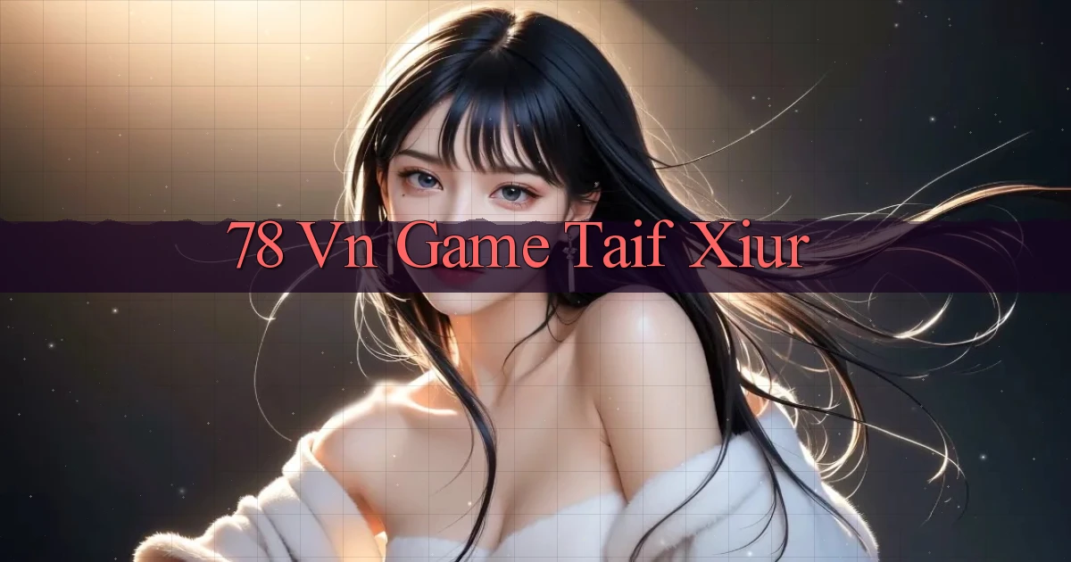 78 vn game taif xiur