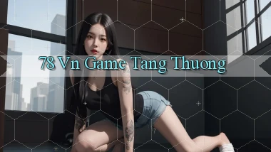 78 vn game tang thuong