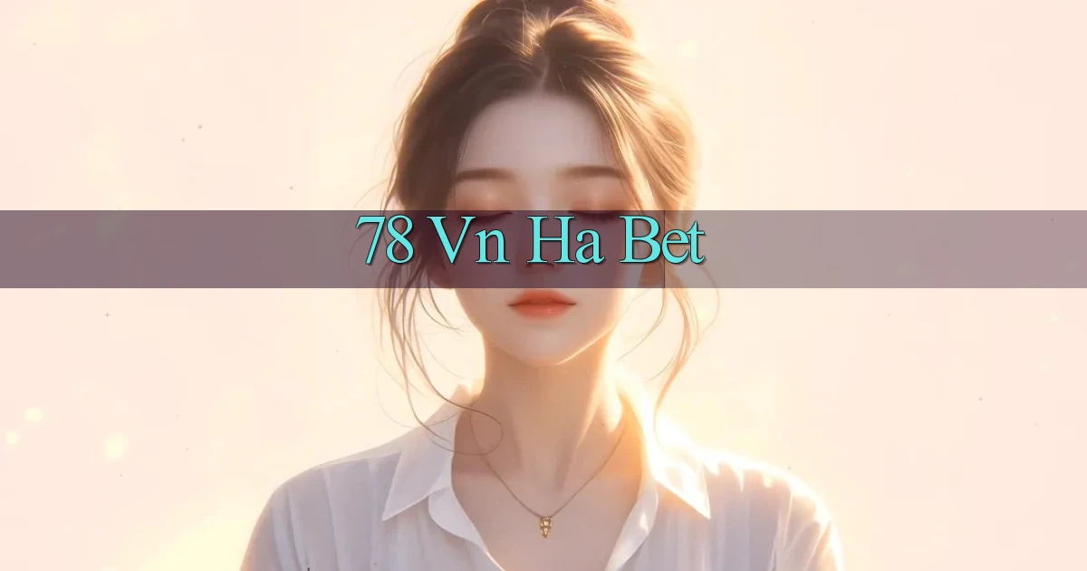78 vn ha bet