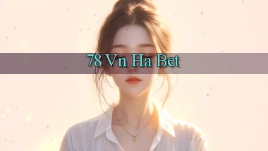 78 vn ha bet