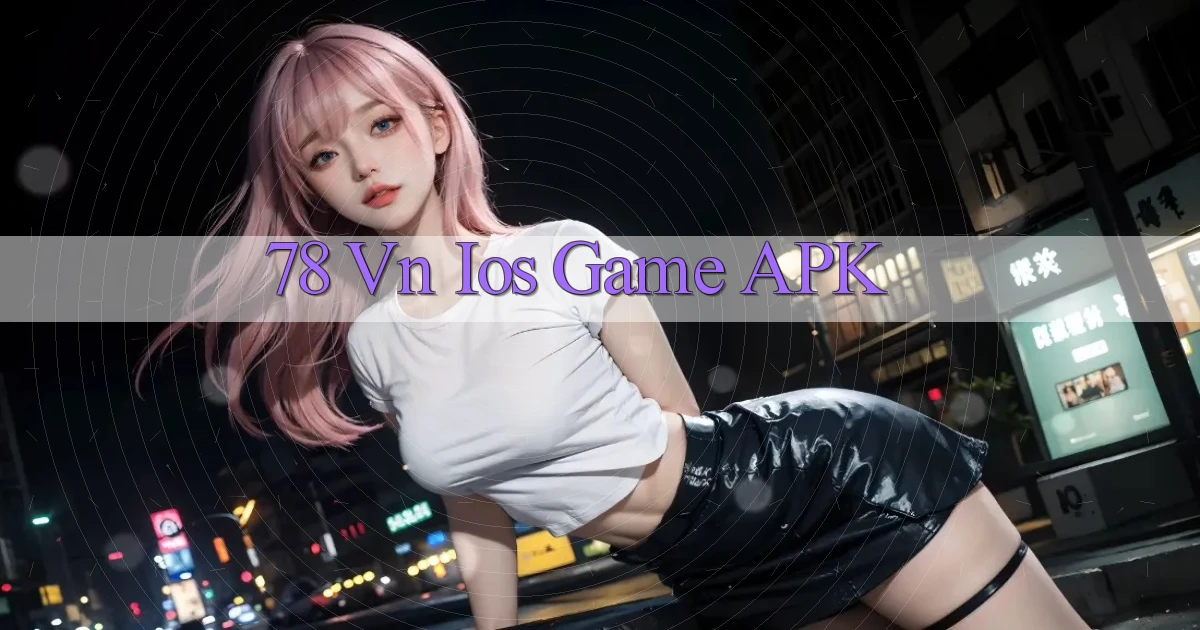 78 vn ios game APK