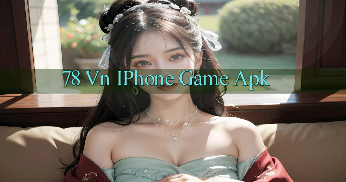 78 vn iPhone game apk