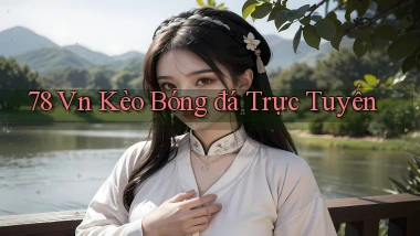 78 vn kèo bóng đá trực tuyến