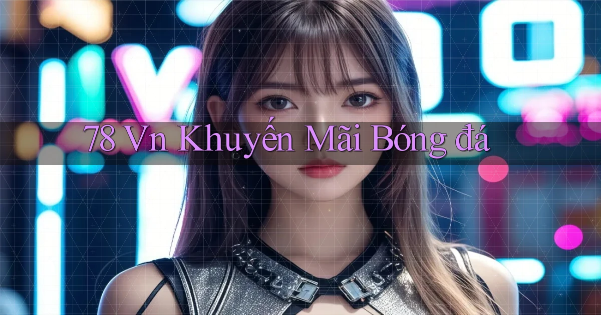78 vn khuyến mãi bóng đá