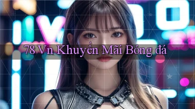 78 vn khuyến mãi bóng đá
