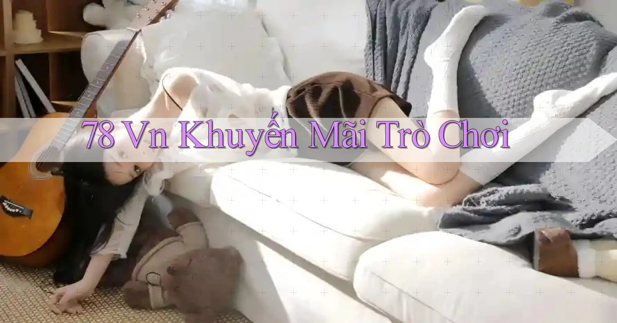 78 vn Khuyến mãi trò chơi