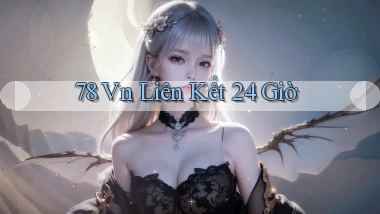 78 vn liên kết 24 giờ