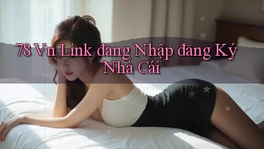 78 vn link đăng nhập đăng ký nhà cái