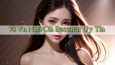 78 vn nhà cái baccarat uy tín