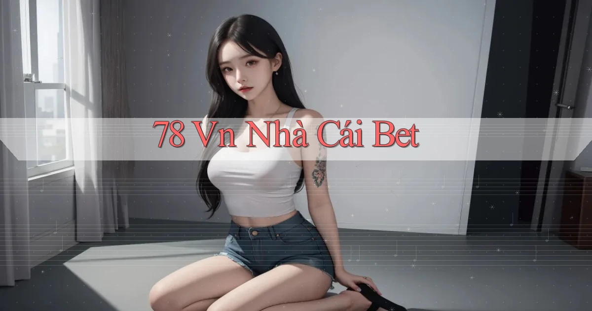 78 vn nhà cái bet