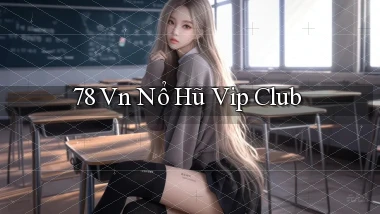 78 vn nổ hũ vip club