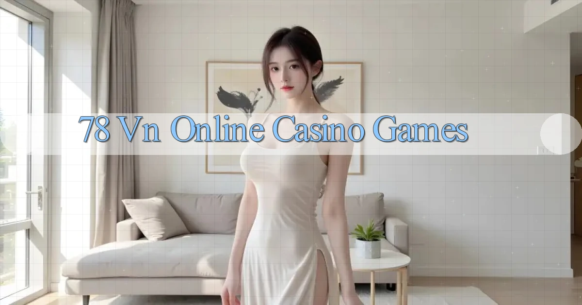 78 vn Online Casino Games