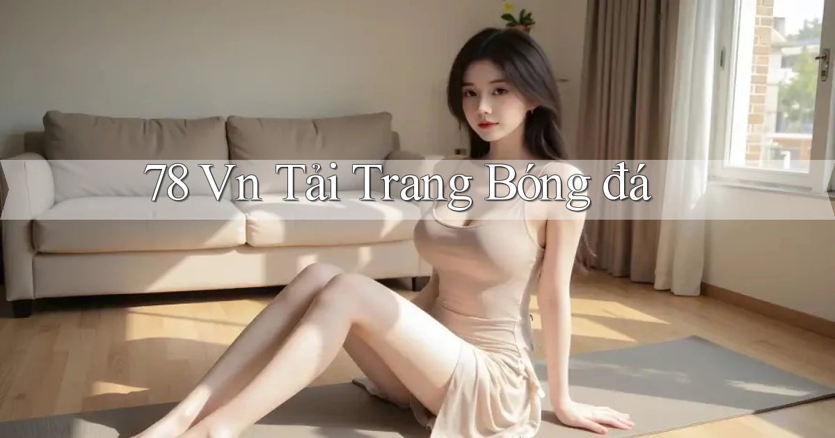 78 vn tải trang bóng đá